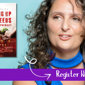 Digging Up The Seeds of White Supremacy Workshop & Discovery Series Ticket