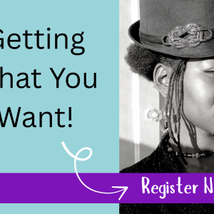 Getting What You Want! Ticket