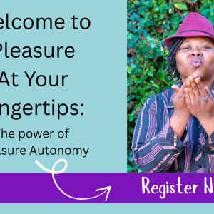 Pleasure At Your Fingertips: The power of Pleasure Autonomy