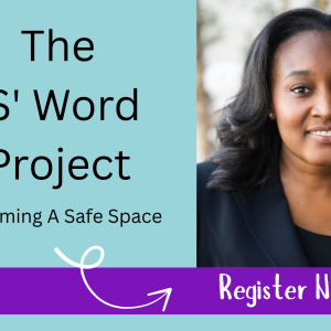 The 'S' Word Project - Becoming A Safe Space